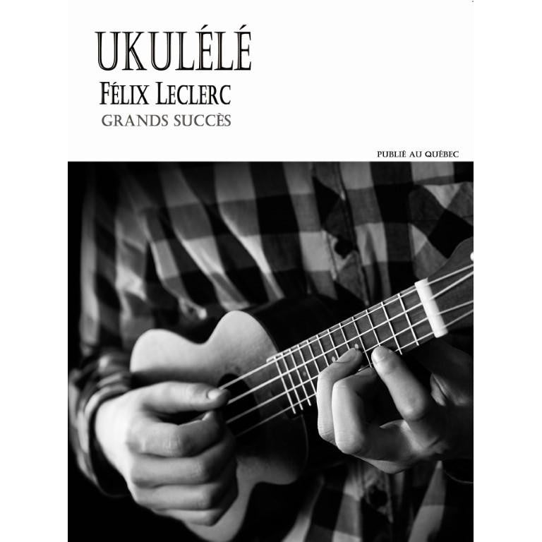 Ukulélé - Félix Leclerc - Grands Succès CP2043