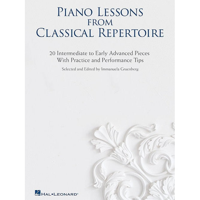 Piano Lessons from Classical Repertoire 20 Intermediate to Early Advanced Pieces with Practice and Performance Tips