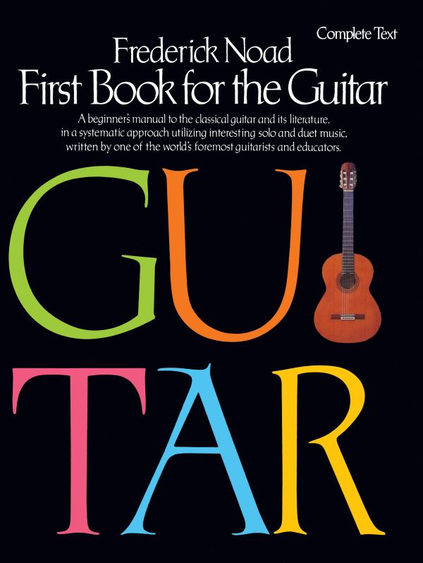 G. Schirmer, Inc. - Frederick Noad - First Book For The Guitar - Complete Text