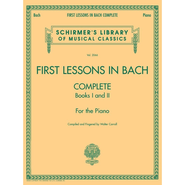 G. Schirmer, Inc. - J.S. Bach - First Lessons In Bach - Complete - Books I and II - For the Piano
