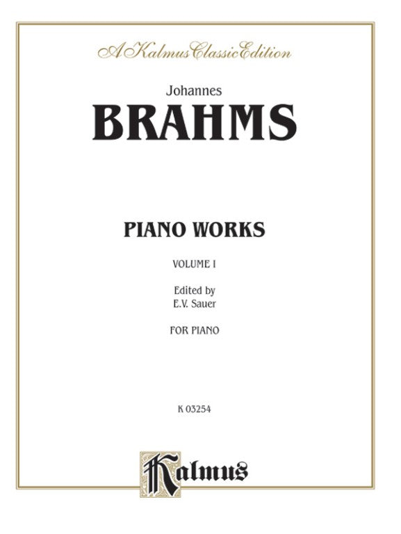 Kalmus Edition - J. Brahms - Piano Works, Volume I (Opus 1 to Opus 24)