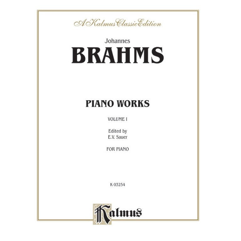 Kalmus Edition - J. Brahms - Piano Works, Volume I (Opus 1 to Opus 24)