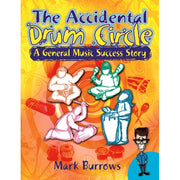 Mark Burrows - The Accidental Drum Circle: A General Music Success Story