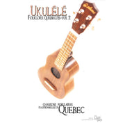 Ukulélé - Folklore Québécois - Vol 2 - Mélodies Faciles à  Jouer Incluant Accords pour Ukulélé