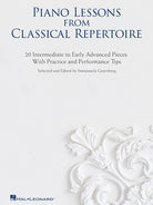 Piano Lessons from Classical Repertoire 20 Intermediate to Early Advanced Pieces with Practice and Performance Tips