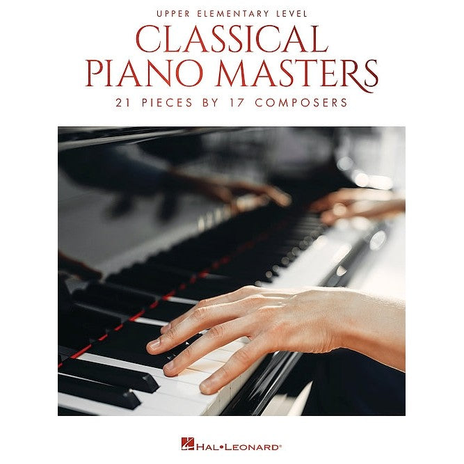Classical Piano Masters - Upper Elementary Level 21 Pieces by 17 Composers
