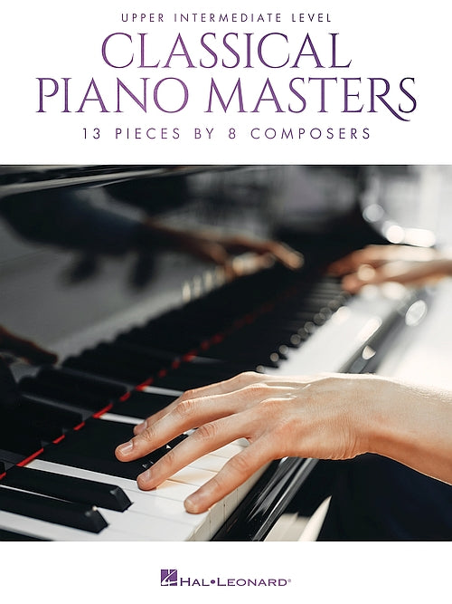 Classical Piano Masters - Upper Intermediate Level 13 Pieces by 8 Composers