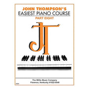 John Thompson's Easiest Piano Course – Part 8 – Book Only