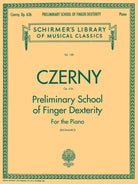 Schirmer - C. Czerny - Preliminary School of Finger Dexterity - For the Piano - Op. 636