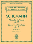 Schirmer - R. Schumann - Album for the Young Op. 68 & Scenes from Childhood Op. 15 - For the Piano