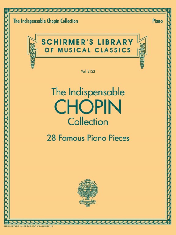 Schirmer - F. Chopin - The Indispensable Chopin Collection - 28 Famous Piano Pieces