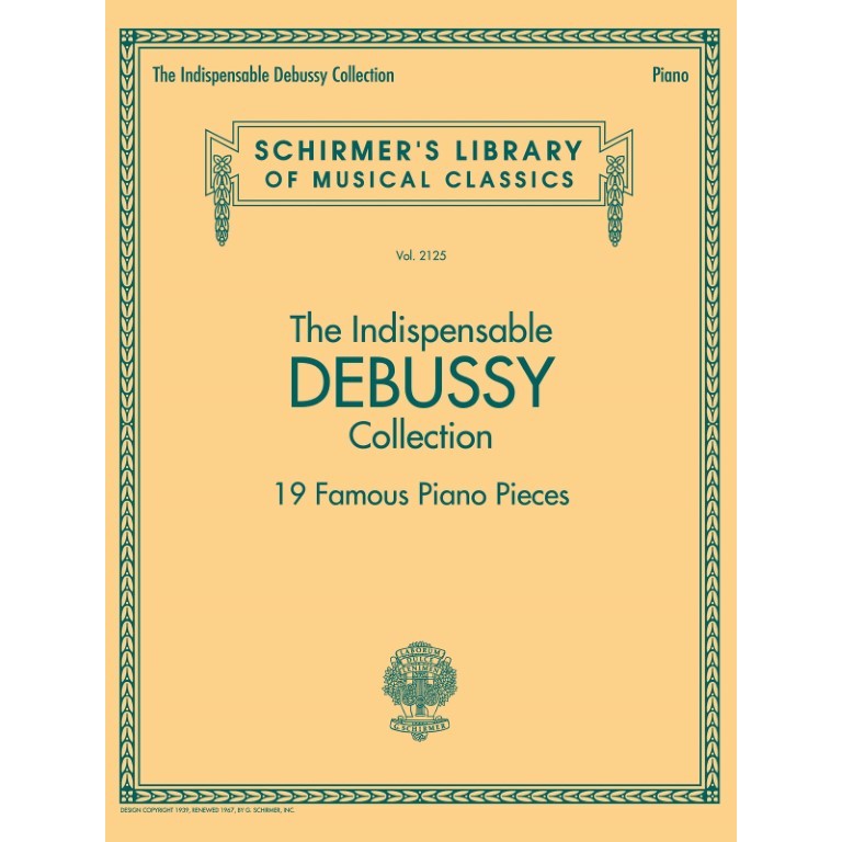 G. Schirmer, Inc. - C. Debussy - The Indispensable Debussy Collection - 19 Favorite Piano Pieces