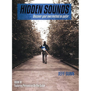 Hidden Sounds Book III: Exploring Percussion On The Guitar