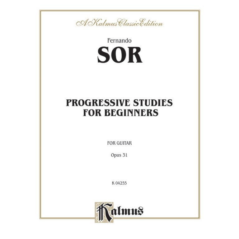 Kalmus Edition - F. Sor - Progressive Studies for Beginners, Opus 31