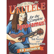 How to Play the Ukulele for the Complete Ignoramus (Book/CD Set)